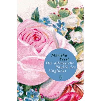 Die alltägliche Physik des Unglücks, Gebundene Ausgabe von Marisha Pessl, Fischer Taschenbuch Verlag, 978-3-596-51183-9