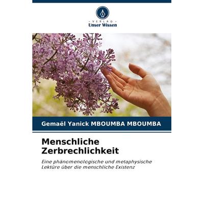 Menschliche Zerbrechlichkeit, Taschenbuch von Gemael Yanick Mboumba Mboumba, Verlag Unser Wissen, 978-620-6-80644-8