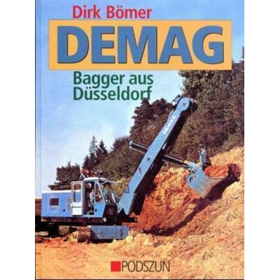 Demag, Bagger aus Düsseldorf, Gebundene Ausgabe von Dirk Bömer, Podszun, 978-3-86133-291-6
