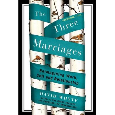 The Three Marriages, Taschenbuch von David Whyte, Random House N.Y., 978-1-59448-435-3