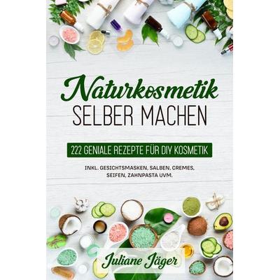 Naturkosmetik selber machen, Taschenbuch von Juliane Jäger, Eulogia Verlags GmbH, 978-3-96967-071-2