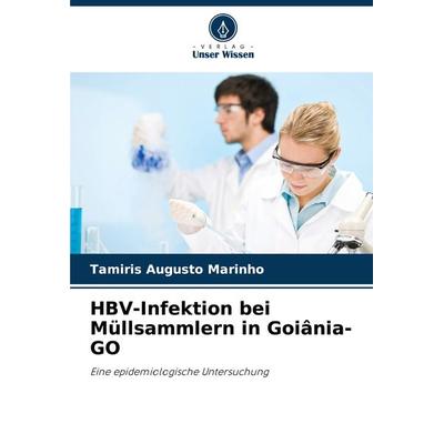 HBV-Infektion bei Müllsammlern in Goiânia-GO, Taschenbuch von Tamíris Augusto Marinho, Verlag Unser Wissen, 978-620-7-89608-0