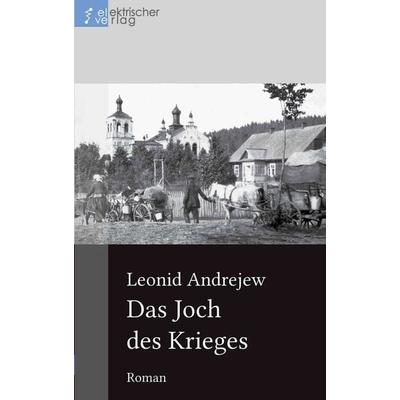 Das Joch des Krieges, Taschenbuch von Leonid Andrejew, Regenbrecht Verlag, 978-3-943889-43-7