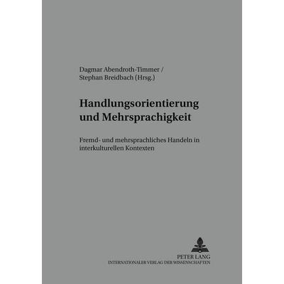 Handlungsorientierung und Mehrsprachigkeit, Taschenbuch von , Peter Lang GmbH, Internationaler Verlag der Wissenschaften, 978-3-631-37650-8