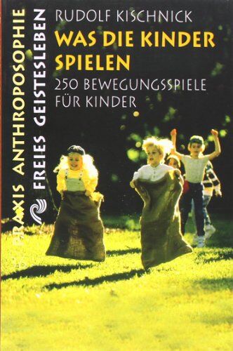 Rudolf Kischnick - Was die Kinder spielen: 250 Bewegungsspiele für Schulkinder - Preis vom 10.10.2026 11:48:34 h