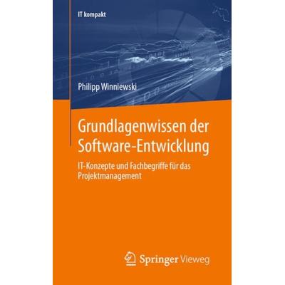 Grundlagenwissen der Software-Entwicklung, Taschenbuch von Philipp Winniewski, Springer Fachmedien Wiesbaden GmbH, 978-3-658-42658-3