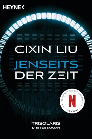 Cixin Liu - Jenseits der Zeit: Das große Serien-Ereignis auf Netflix - Trisolaris Dritter Roman (Die Trisolaris-Trilogie, Band 3) - Preis vom 18.10.2026 19:22:15 h