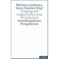 Umgang mit Ungewissheit und Unsicherheit, Fachbücher von Grit Strassenberger, Steve Stiehler, Volker Reinhardt, Barbara Getto, Rafaela Hillerbrand, Mathias Lindenau, Markus Zimmermann, Donata Romizi, Sabin Bieri, Jost Halfmann