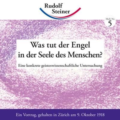 Was tut der Engel in der Seele des Menschen?, Geheftet von Rudolf Steiner, Rudolf Steiner, 978-3-86772-205-6