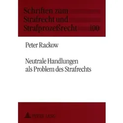 Neutrale Handlungen als Problem des Strafrechts, Fachbücher von Peter Rackow
