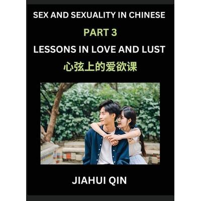 Chinese Romantic Stories & Essays on Sex and Sexuality (Part 3)- Self-learn Reading Chinese Romance, Sex Education, Love, Intimacy and Lust, Simple