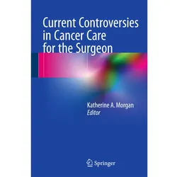 Current Controversies in Cancer Care for the Surgeon, Fachbücher