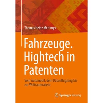 Fahrzeuge. Hightech in Patenten, Taschenbuch von Thomas Heinz Meitinger, Springer Berlin, 978-3-662-70136-2