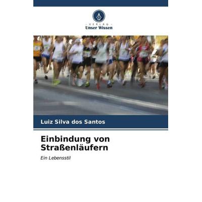 Einbindung von Straßenläufern, Taschenbuch von Luiz Silva dos Santos, Verlag Unser Wissen, 978-620-6-55360-1
