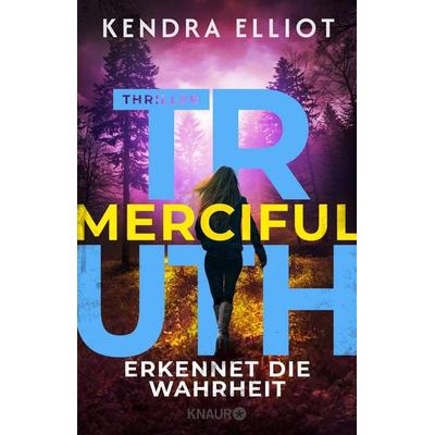 Merciful Truth - Erkennet die Wahrheit, Taschenbuch von Kendra Elliot, Knaur Taschenbuch, 978-3-426-44949-3