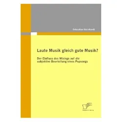 Laute Musik gleich gute Musik?, Fachbücher von Sebastian Steinhardt