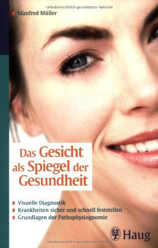 Manfred Müller - Das Gesicht als Spiegel der Gesundheit: Visuelle Diagnostik. Krankheiten sicher und schnell feststellen. Grundlagen der Pathophysiognomie - Preis vom 09.10.2026 07:28:09 h