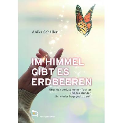 Im Himmel Gibt Es Erdbeeren, Gebundene Ausgabe von Anika Schäller, Verlag am Rande, 978-3-903190-39-9