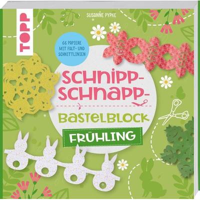 Schnipp-Schnapp-Bastelblock Frühling, Taschenbuch von Susanne Pypke, Frechverlag GmbH, 978-3-7358-9075-7