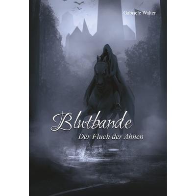 Blutsbande, Taschenbuch von Gabriele Walter, BoD – Books on Demand, 978-3-7494-4947-7