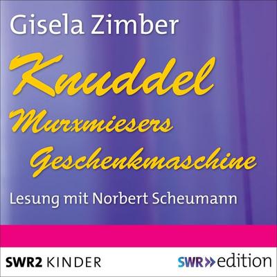 Knuddel - Murxmiesers Geschenkmaschine - Gisela Zimber, Audio, 9783956155543