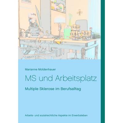 MS und Arbeitsplatz, Taschenbuch von Marianne Moldenhauer, BoD – Books on Demand, 978-3-7460-0628-4