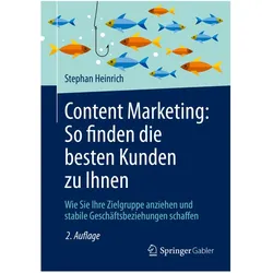 Content Marketing: So finden die besten Kunden zu Ihnen, Fachbücher von Stephan Heinrich