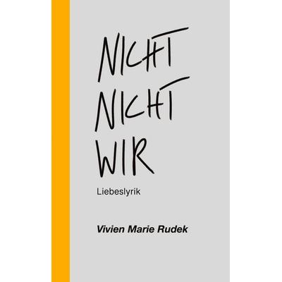 Nicht nicht wir, Taschenbuch von Vivien Marie Rudek, BoD – Books on Demand, 978-3-7693-5193-4
