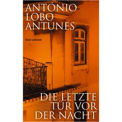 Die letzte Tür vor der Nacht, Belletristik von António Lobo Antunes, Maralde Meyer-Minnemann
