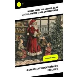 Gesammelte Weihnachtsmärchen für Kinder, Kinderbücher von Wilhelm Raabe, Paula Dehmel, Selma Lagerlöf
