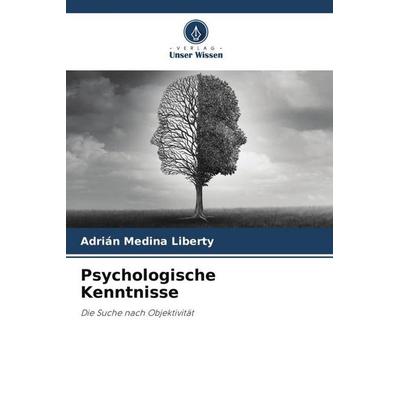 Psychologische Kenntnisse, Taschenbuch von Adrián Medina LIberty, Verlag Unser Wissen, 978-620-5-77258-4