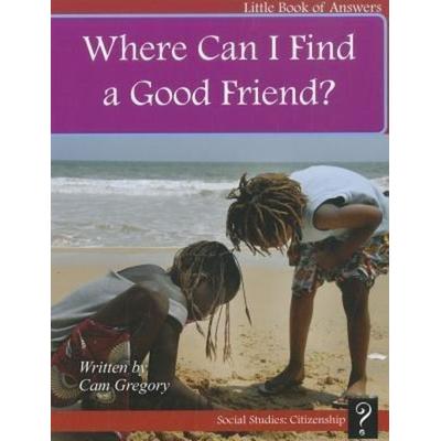 Where Can I Find a Good Friend?, Taschenbuch von Cam Gregory, Three Crows Media, 978-1-927136-33-1