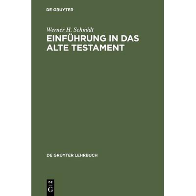 Einführung in das Alte Testament, Gebundene Ausgabe von Werner H. Schmidt, De Gruyter, 978-3-11-014102-3