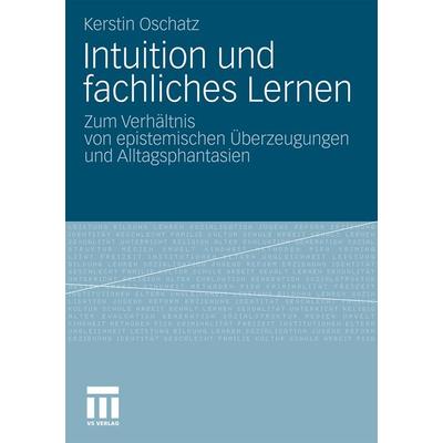 Intuition und fachliches Lernen, Taschenbuch von Kerstin Oschatz, VS Verlag für Sozialwissenschaften, 978-3-531-18082-3