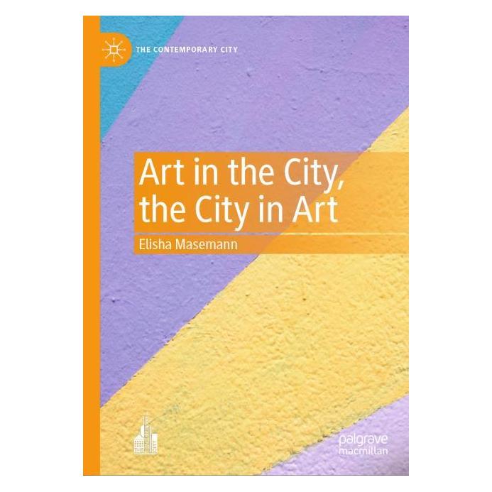 Springer Art in the City, the City in Art (Englisch, Hardcover, Elisha Masemann) (63685306)