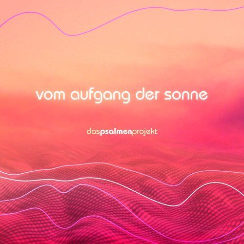 das Psalmenprojekt - Vom Aufgang der Sonne - Preis vom 09.10.2026 07:28:09 h