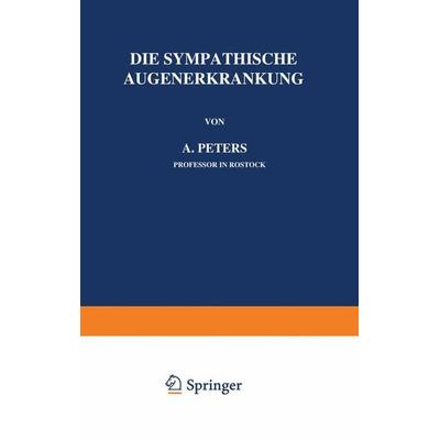 Die Sympathische Augenerkrankung, Taschenbuch von A. Peters, Springer Berlin, 978-3-642-90232-1