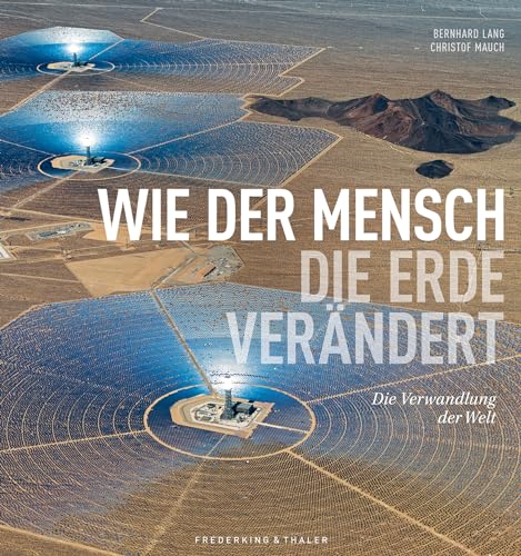 Bernhard Lang - National Geographic Bildband – Wie der Mensch die Erde verändert: Die Verwandlung der Welt. Luftaufnahmen gewähren neue Perspektiven und zeigen den Wandel vom Karbonzeitalter zur Nachhaltigkeit. - Preis vom 30.09.2026 09:01:18 h