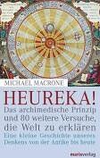 Michael MacRone - Heureka!: Das archimedische Prinzip und 80 weitere Versuche, die Welt zu erklären. Eine kleine Geschichte unseres Denkens von der Antike bis heute - Preis vom 09.10.2026 07:28:09 h