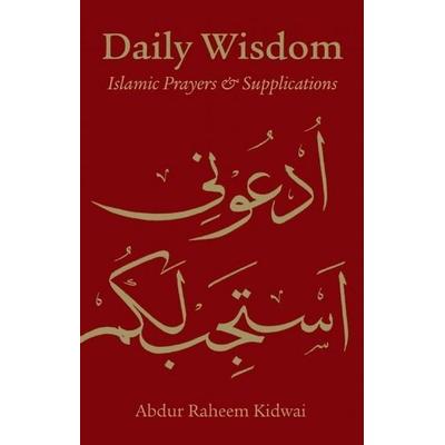 Daily Wisdom: Islamic Prayers and Supplications, Gebundene Ausgabe von , Ingram Publishers Services, 978-1-84774-043-4