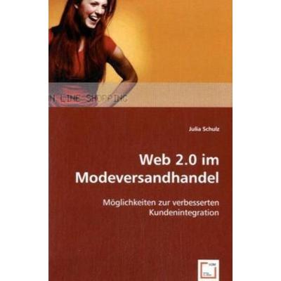 Schulz, J: Web 2.0 im Modeversandhandel, Taschenbuch von Julia Schulz, VDM, 978-3-8364-8466-4