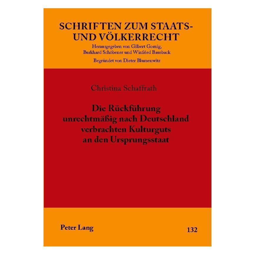 Peter Lang Die Rückführung unrechtmässig nach Deutschland verbrachten Kulturguts an den Ursprungsstaat (Deutsch, Softcover, Christina Schaffrath) (56030908)