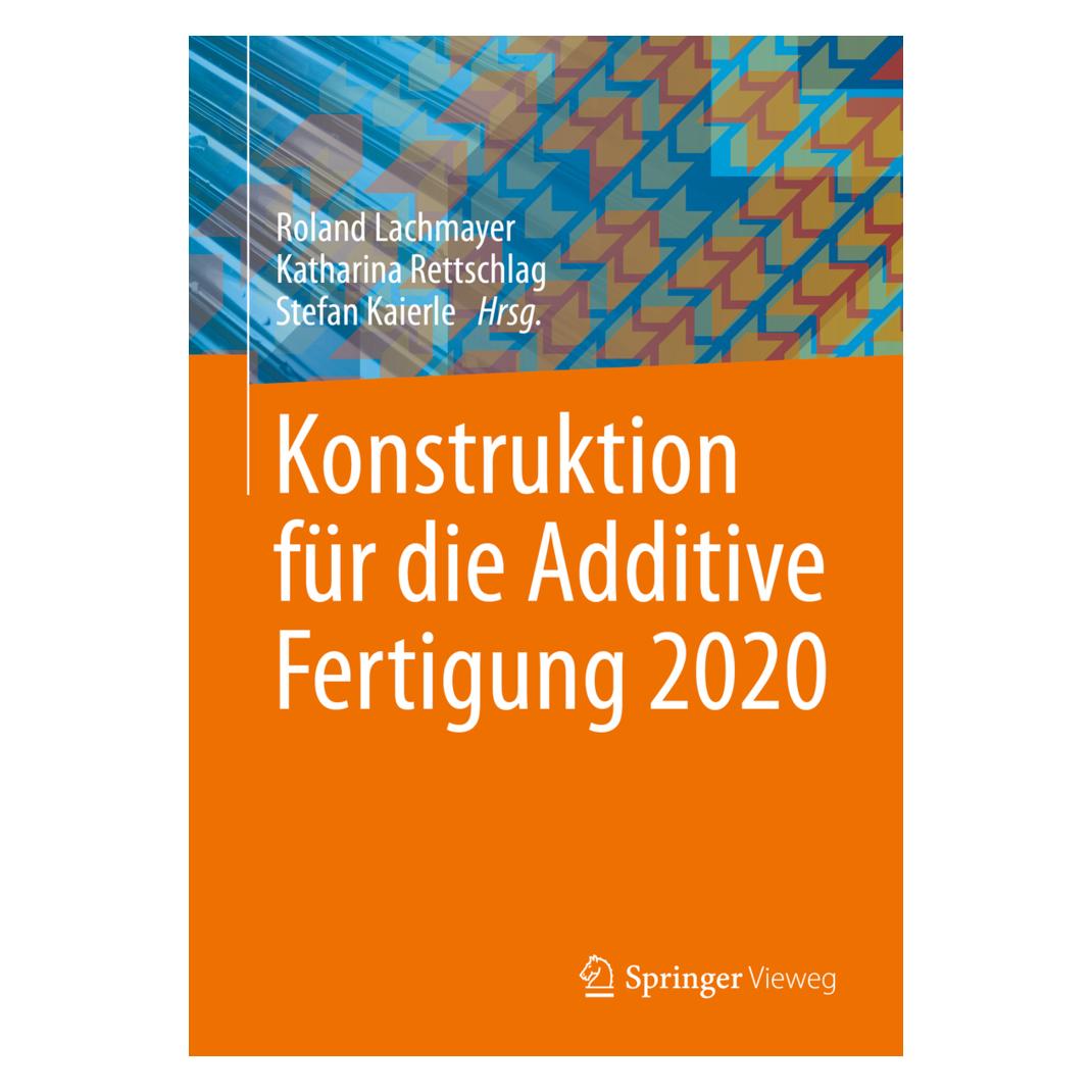 Springer Konstruktion für die Additive Fertigung 2020 (Deutsch, Softcover, Katharina Rettschlag, Roland Lachmayer, Stefan Kaierle) (35154204)