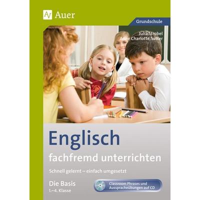 Englisch fachfremd unterrichten - Die Basis 1-4, Set von Anne Charlotte Sutter,Julia Strobel, Auer Verlag in der AAP Lehrerwelt GmbH,