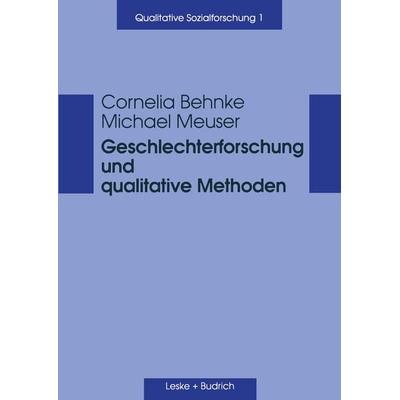 Geschlechterforschung und qualitative Methoden, Taschenbuch von Cornelia Behnke,Michael Meuser, VS Verlag für Sozialwissenschaften, 978-3-8100-2001-7