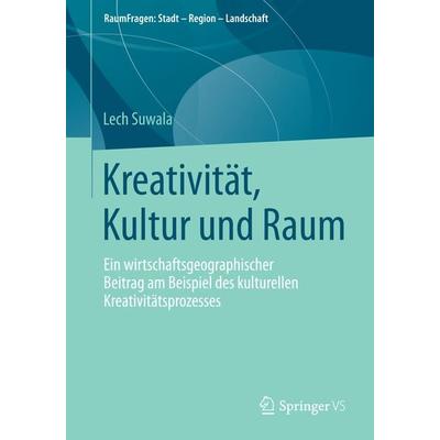 Kreativität, Kultur und Raum, Taschenbuch von Lech Suwala, Springer Fachmedien Wiesbaden GmbH, 978-3-658-06580-5