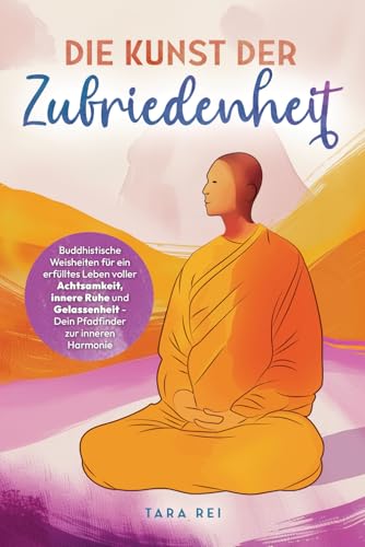 Tara Rei - Die Kunst der Zufriedenheit: Ein praktischer Leitfaden für mehr Achtsamkeit, innere Ruhe, Gelassenheit und Geduld durch inspirierende Weisheiten - Preis vom 18.10.2026 19:22:15 h