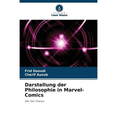 Darstellung der Philosophie in Marvel-Comics, Taschenbuch von Frid Daoudi,Cherif Ayoub, Verlag Unser Wissen
