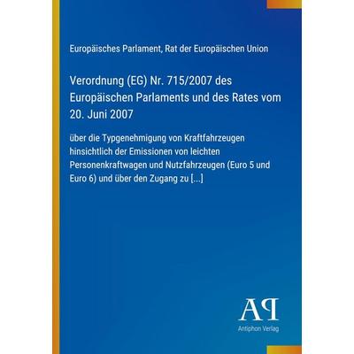 Verordnung (EG) Nr. 715/2007 des Europäischen Parlaments und des Rates vom 20. Juni 2007, Taschenbuch von Europäisches Parlament,Rat der Europäischen