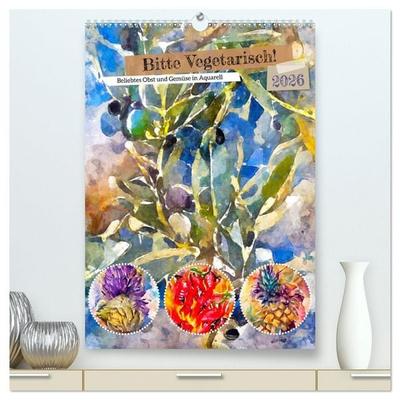 Bitte Vegetarisch! - Beliebtes Obst und Gemüse in Aquarell (hochwertiger Premium Wandkalender 2026 DIN A2 hoch), Kunstdruck in Hochglanz